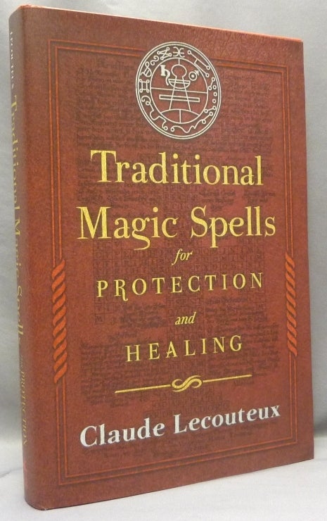 Item #70484 Traditional Magic Spells for Protection and Healing. Claude LECOUTEUX, Jon E. Graham.