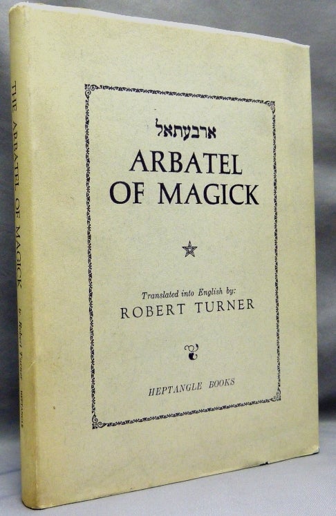 Item #70491 Arbatel of Magick. Tome One. Isagoge. Robert - TURNER, Heptangle Books Daniel Driscoll.
