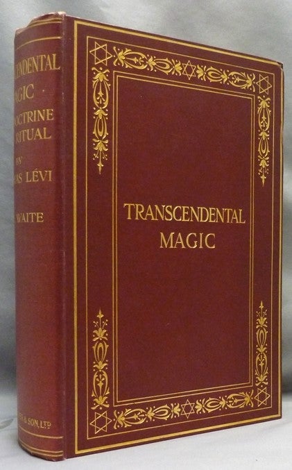 Item #70520 Transcendental Magic: Its Doctrine and Ritual. Éliphas LÉVI, and, Annotated, Translated, Arthur Edward Waite.