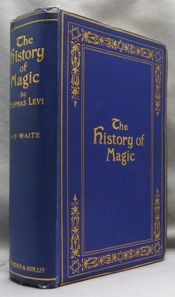 The History of Magic. Including a Clear and Precise Exposition of its Procedures, its Rites and its Mysteries.