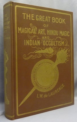 Item #70522 The Great Book of Magical Art, Hindu Magic And East Indian Occultism and The Book of...