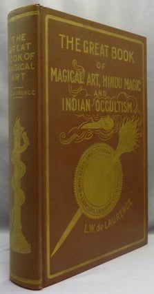 The Great Book of Magical Art, Hindu Magic And East Indian Occultism and The Book of Secret Hindu, Ceremonial, And Talismanic Magic. In One Volume.