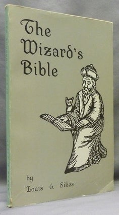 Item #70555 The Wizard's Bible. Louis G. SIKES