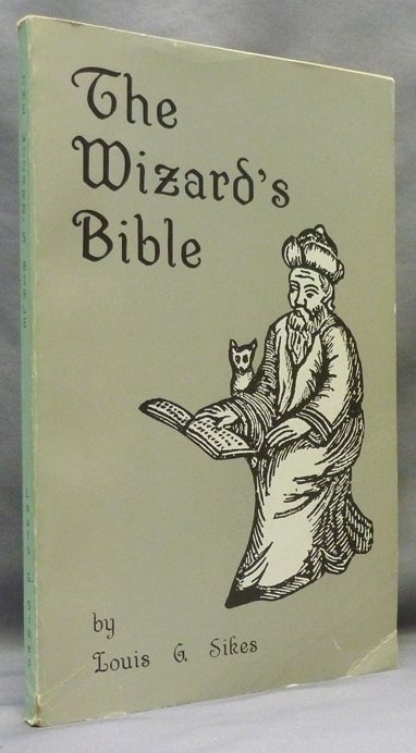 Item #70555 The Wizard's Bible. Louis G. SIKES.
