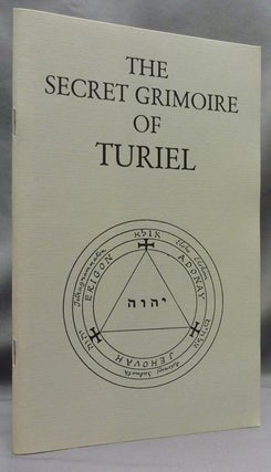 Item #70556 The Secret Grimoire of Turiel, Being a System of Ceremonial Magic of the Sixteenth...