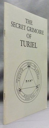 The Secret Grimoire of Turiel, Being a System of Ceremonial Magic of the Sixteenth Century. [ No. 1 of "Kabbalistic Grimoire Series" ].