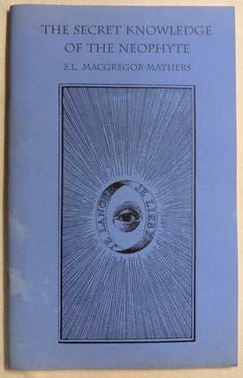 Item #70560 The Secret Knowledge of the Neophyte 0° = 0°; Golden Dawn Studies series No. 18;...