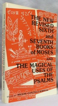 Item #70561 The New Revised Sixth and Seventh Books of Moses and the Magical Uses of the Psalms....
