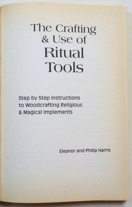 The Crafting & Use of Ritual Tools; [ Step by step instructions for Woodworking Religious & Magical Implements ]