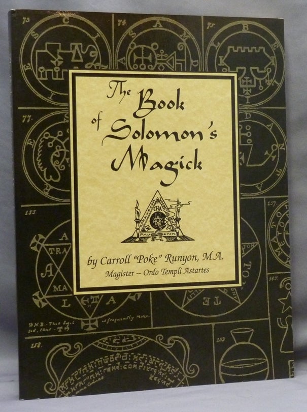 Item #70579 The Book of Solomon's Magick; How to invoke Angels in the Crystal and Evoke Spirits to Visible Appearance in the Dark Mirror. Carroll "Poke" - RUNYON.
