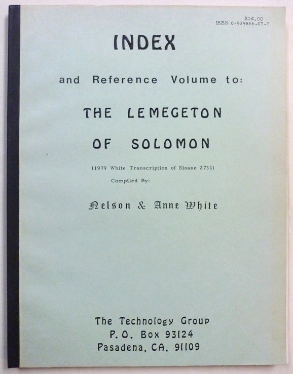 Item #70593 Index and Reference Volume to the Lemegeton of Solomon (1979 White Transcription of Sloane 2731). Frater Zarathustra, Soror Veritas, Nelson WHITE, Anne - Compilers.