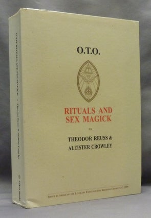 Item #70620 O.T.O. Rituals and Sex Magick. Aleister CROWLEY, Theodor Reuss, A. R. Naylor, Peter...