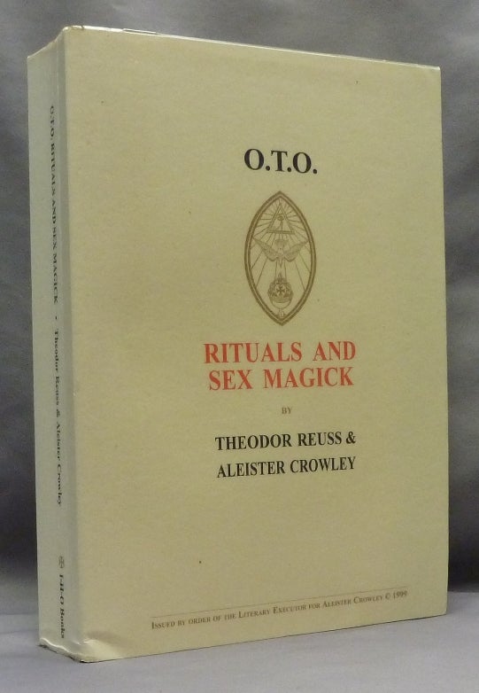Item #70620 O.T.O. Rituals and Sex Magick. Aleister CROWLEY, Theodor Reuss, A. R. Naylor, Peter Koenig.