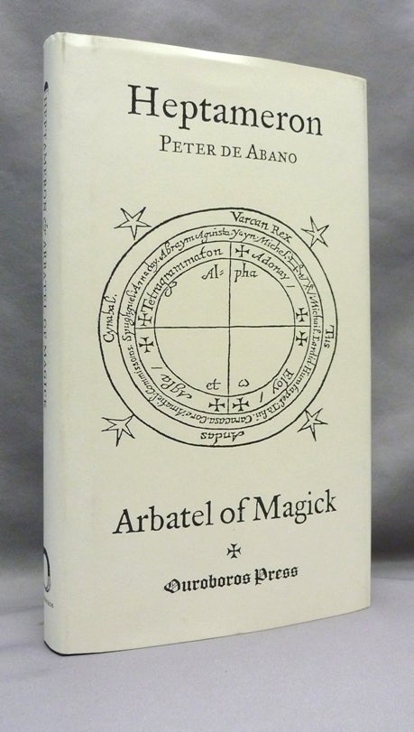 Item #70647 Heptameron: or Magical Elements of Peter de Abano together with The Arbatel of Magick. Peter De ABANO, Robert Turner.