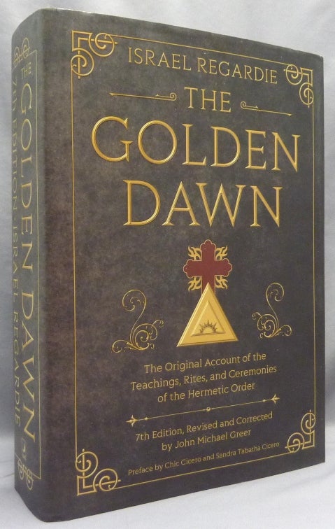 Item #70665 The Golden Dawn: The Original Account of the Teachings, Rites, and Ceremonies of the Hermetic Order. Israel. Revised and REGARDIE, John Michael Greer, Chic and Sandra Tabatha Cicero, Chic, Sandra Tabatha Cicero.