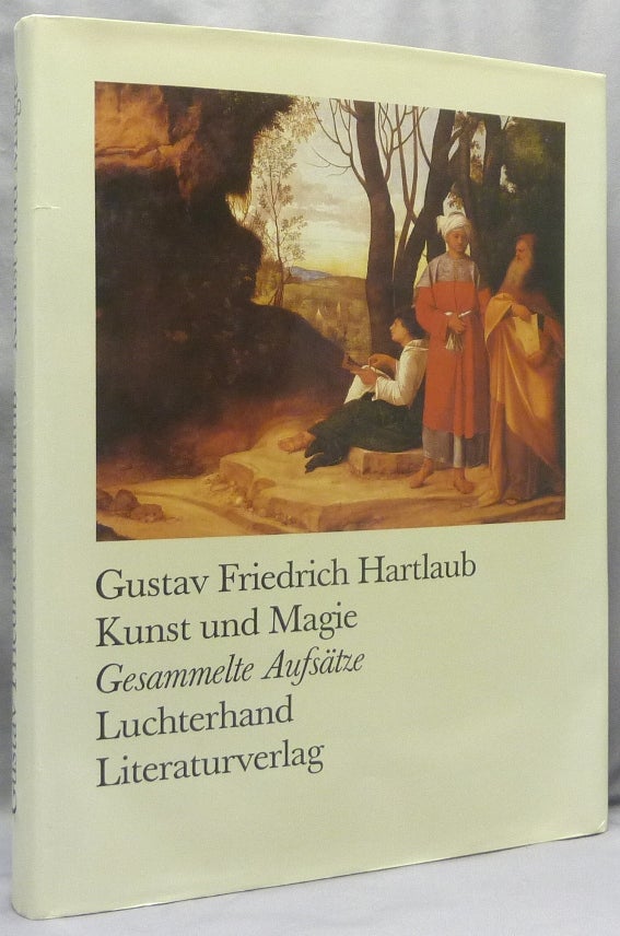 Item #70668 Kunst und Magie: Gesammelte Aufsätze. Gustav Friedrich. Herausgegeben von Norbert Miller HARTLAUB.
