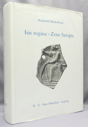Item #70669 Isis regina - Zeus Sarapis. Die griechisch-ägyptische Religion nach den Quellen...