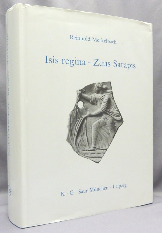 Item #70669 Isis regina - Zeus Sarapis. Die griechisch-ägyptische Religion nach den Quellen dargestellt. Reinhold MERKELBACH.