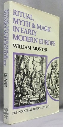 Item #70672 Ritual, Myth and Magic in Early Modern Europe. William MONTER
