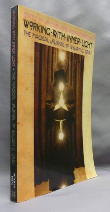Item #70685 Working with Inner Light. The Magical Journal of William G. Gray. William G. GRAY, Jo...