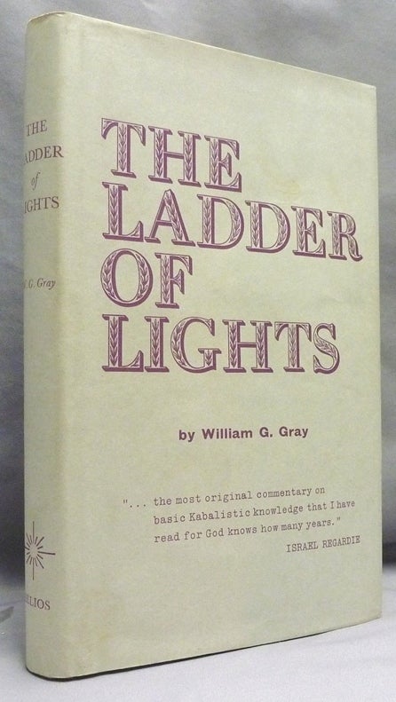 Item #70697 The Ladder of Lights (or Qabalah Renovata); A Step by Step Guide to the Tree of Life and the Four Worlds of the Qabalists. William G. GRAY, Signed.