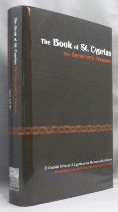 Item #70709 The Book of St. Cyprian: The Sorcerer’s Treasure; O Grande Livro de S. Cypriano ou...