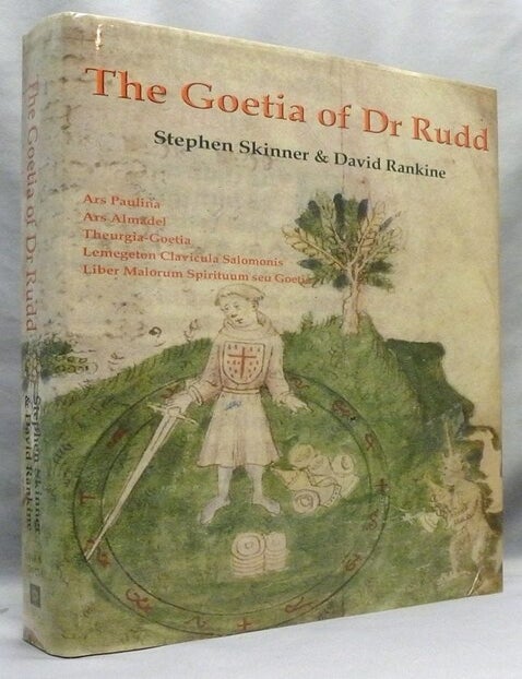 The Goetia of Dr Rudd; The Angels of Liber Malorum Spirituum seu Goetia ...
