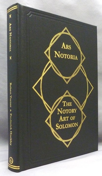 Item #70712 Ars Notoria. The Notary Art of Solomon. Robert TURNER, Edited Frederick Hockley, an, Alan Thorogood, Robin Cousins, Transcribed.