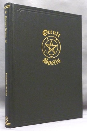 Item #70713 Occult Spells, A Nineteenth Century Grimoire. Frederick HOCKLEY, Compiler, Edited,...