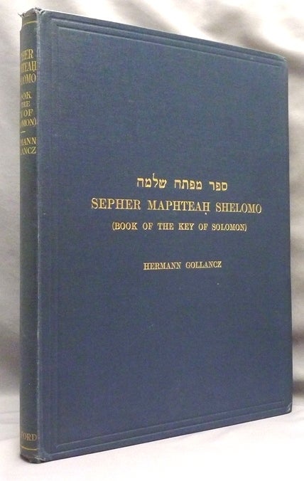 Item #70722 Sepher Maphteah Shelomo. (Book of the Key of Solomon). An Exact Facsimile of an Original Book of Magic in Hebrew. Hermann GOLLANCZ, Edits and translates.