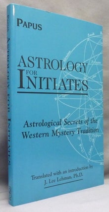 Item #70730 Astrology for Initiates: Astrological Secrets of the Western Mystery Tradition. Papus...