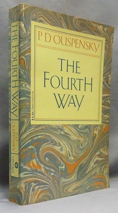 Item #70731 The Fourth Way; An Arrangement by Subject of Verbatim Extracts from the Records of...