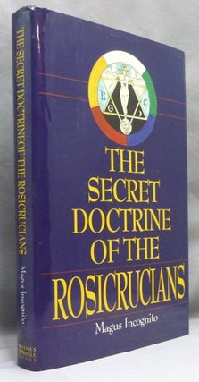 Item #70735 The Secret Doctrine of the Rosicrucians; Illustrated with Secret Rosicrucian Symbols....