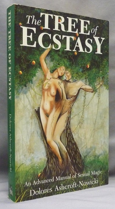 Item #70737 The Tree of Ecstasy. An Advanced Manual of Sexual Magic. Dolores ASHCROFT-NOWICKI, SIGNED.