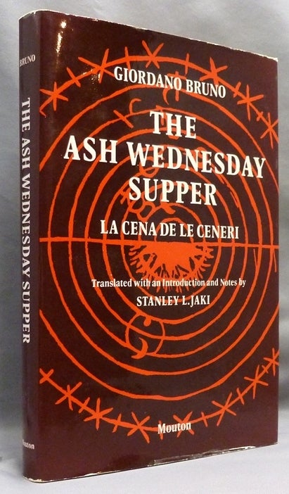 Item #70751 The Ash Wednesday Supper [ La Cena De Le Ceneri ]. Giordano BRUNO, Translated, Stanley L. Jaki.