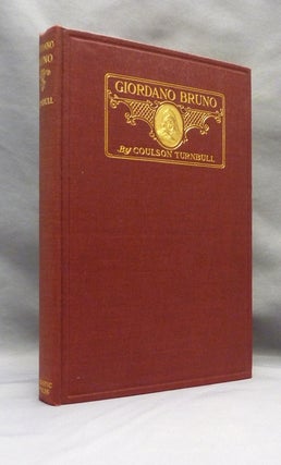 Item #70761 Life and Teachings of Giordano Bruno: Philosopher, Martyr, Mystic 1548-1600. Giordano...