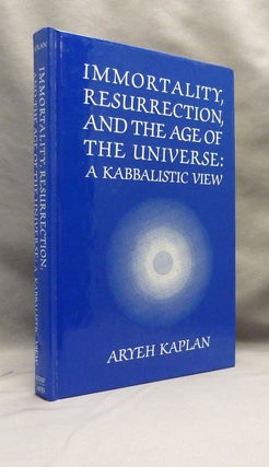 Item #70773 Immortality, Resurrection, and the Age of the Universe: A Kabbalistic View. Aryeh...