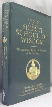 Item #70790 The Secret School of Wisdom: The Authentic Rituals and Doctrines of the Illuminati....