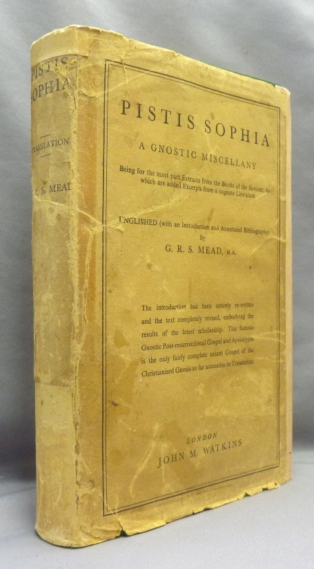 Item #70794 Pistis Sophia: A Gnostic Miscellany: Being for the Most Part Extracts from the Books of the Saviour, to Which are Added Excerpts From a Cognate Literature. G. R. S. - Translated MEAD, Introduced by.