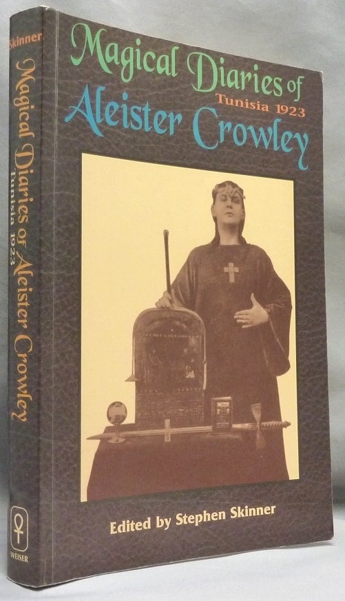 Item #70835 The Magical Diaries of Aleister Crowley. Tunisia, 1923. Aleister CROWLEY, Stephen Skinner.
