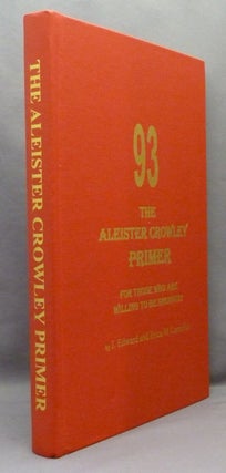 The Aleister Crowley Primer. For Those Who Are Willing to Be Shunned!