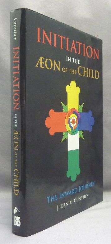 Item #70850 Initiation in the Æon of the Child. The Inward Journey [ Initiation in the Aeon of the Child ]. J. Daniel - GUNTHER, Aleister Crowley related.