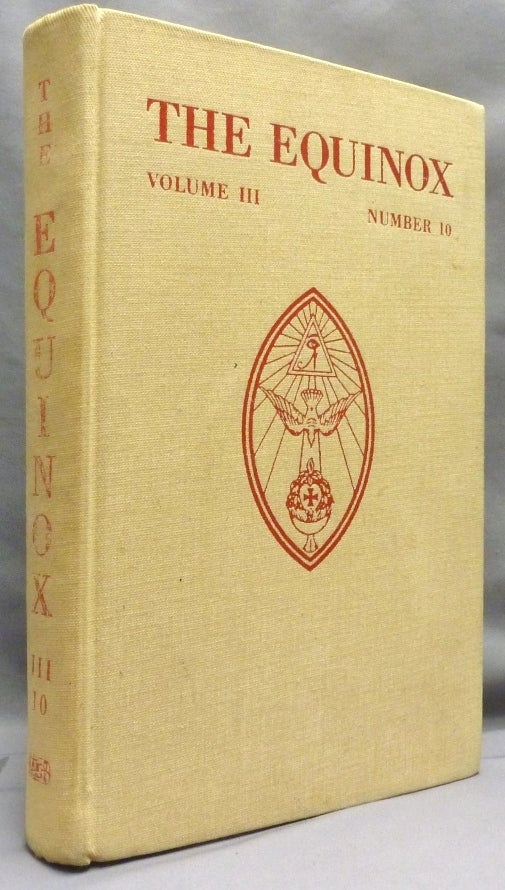 Item #70867 The Equinox. Volume III, Number 10. The Review of Scientific Illuminism. The Official Organ of the O. T. O. Aleister. Edited and CROWLEY, SIGNED Hymenaeus Beta.