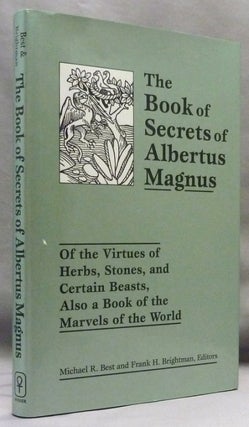 Item #70870 The Book of Secrets of Albertus Magnus; Of the Virtues of Herbs, Stones, and Certain...