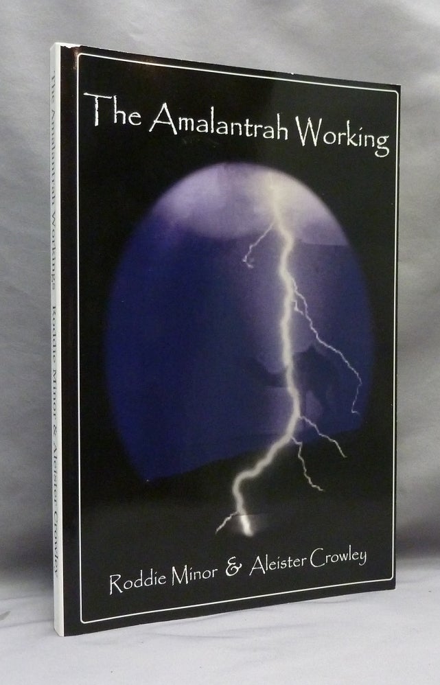 Item #70875 The Amalantrah Working (Liber XCVII) January 14th - June 16th, 1918 e.v. Aleister CROWLEY, Roddie Minor.