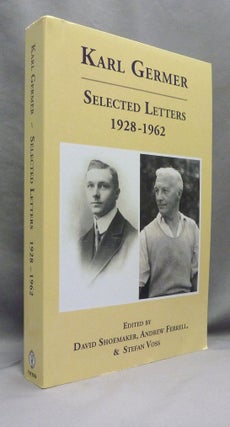 Item #70885 Karl Germer: Selected Letters 1928-1962. Karl GERMER, David Shoemaker, Andrew...