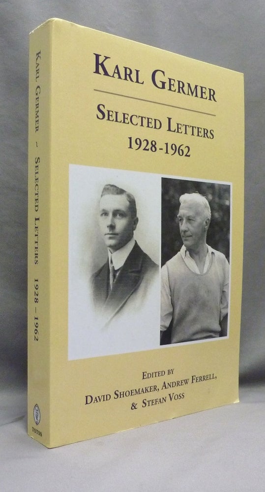 Item #70885 Karl Germer: Selected Letters 1928-1962. Karl GERMER, David Shoemaker, Andrew Ferrell, Stefan Voss, Aleister Crowley: related materials.