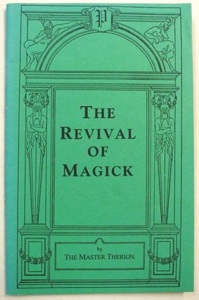 Item #70888 The Revival of Magick. Aleister CROWLEY, The Master Therion