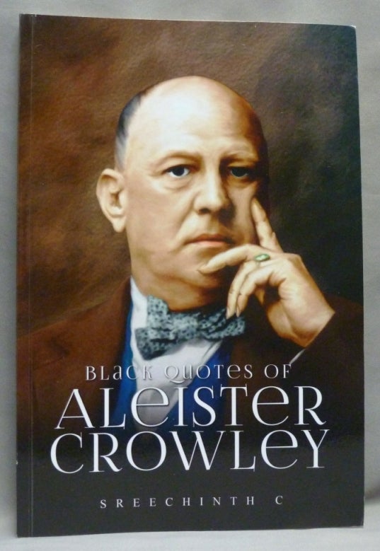 Item #70894 Black Quotes of Aleister Crowley. C. SREECHINTH, Aleister Crowley: related works.