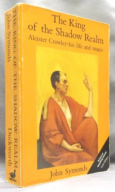 Item #70905 The King of the Shadow Realm. Aleister Crowley: His Life and Magic. John SYMONDS, Aleister Crowley: related works.
